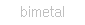 bimetal